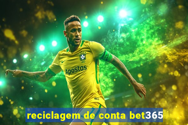 reciclagem de conta bet365